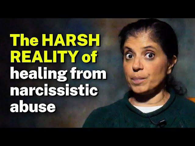 The HARSH REALITY of healing from narcissistic relationships