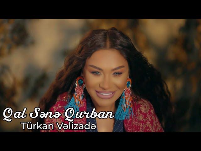 Turkan Velizade - Qal Sənə Qurban (Official Video)