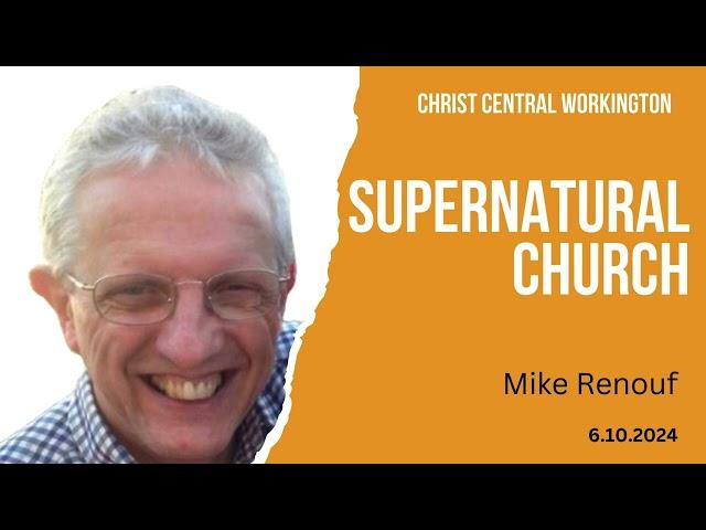 Supernatural Church - Mike Renouf - 6.10.2024