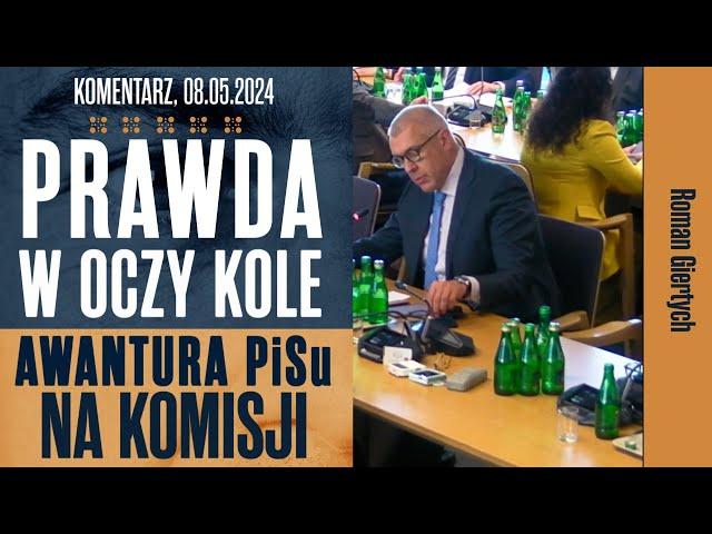 Prawda w oczy kole - Awantura PiSu na komisji | Roman Giertych komentarz, 08.05.2024