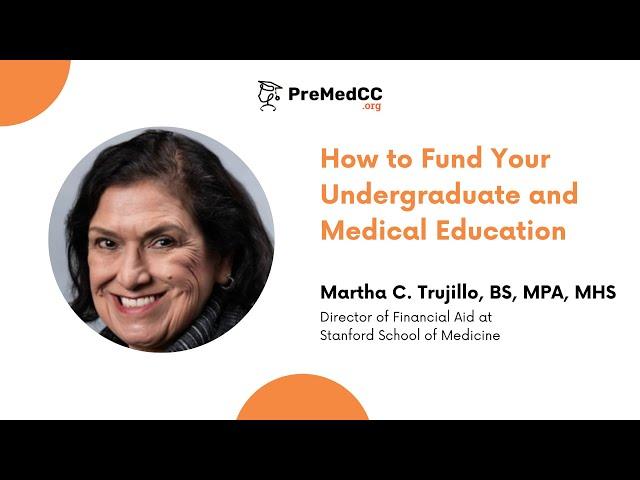 How to Fund Your Undergraduate and Medical Education - Martha C. Trujillo - PreMedCC