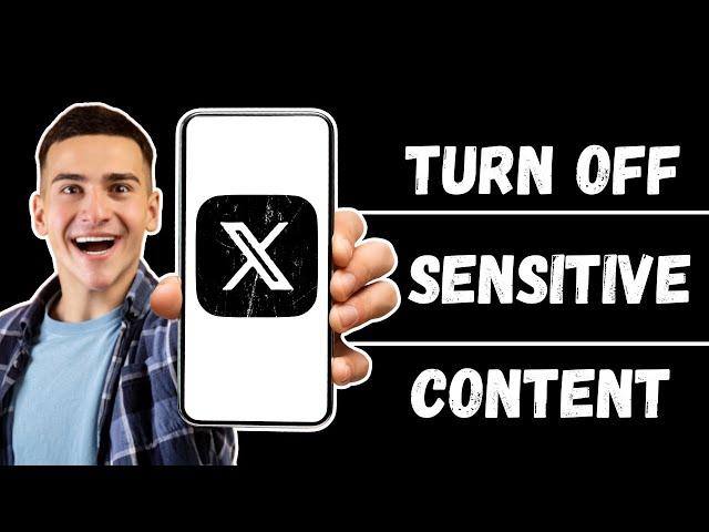 How to Turn Off X Sensitive Content Setting - 2024