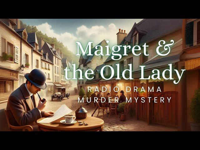 Maigret and the Old Lady | Murder Mystery | Radio Drama