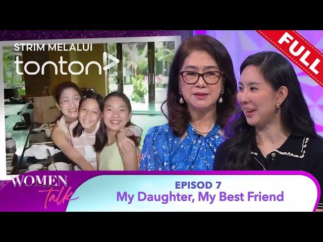 [FULL] Women Talk (Season 6) | Episode 7 - My Daughter, My Best Friend | Tonton