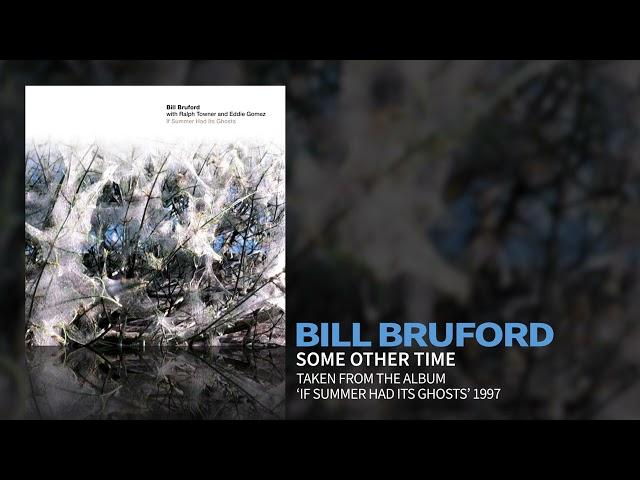 Bruford's SOLO SPOTLIGHT: Some Other Time (taken from the album If Summer Had it’s Ghosts, 1997)