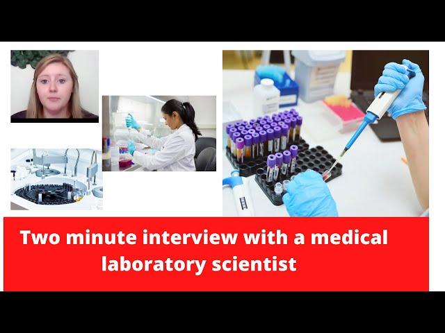 2:00 minute career interview highlights with a Medical Laboratory Scientist