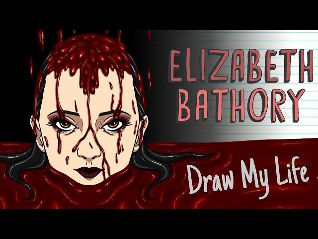 THE COUNTESS ELIZABETH BATHORY | Draw My Life