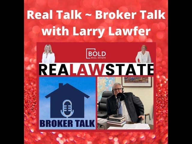 ReaLAWstate with Patti and Kate! Real Talk ~ Broker Talk with Larry Lawfer