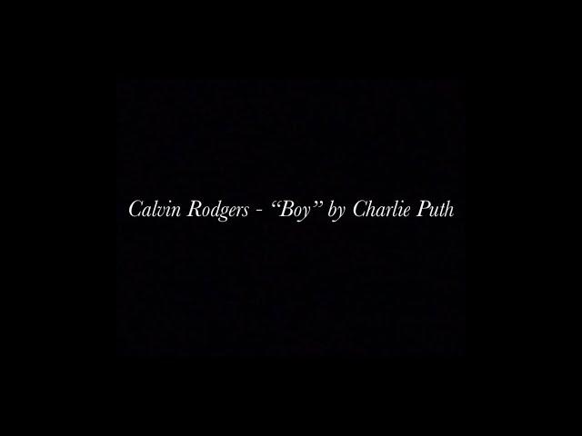 Calvin Rodgers -  "Boy" by Charlie Puth