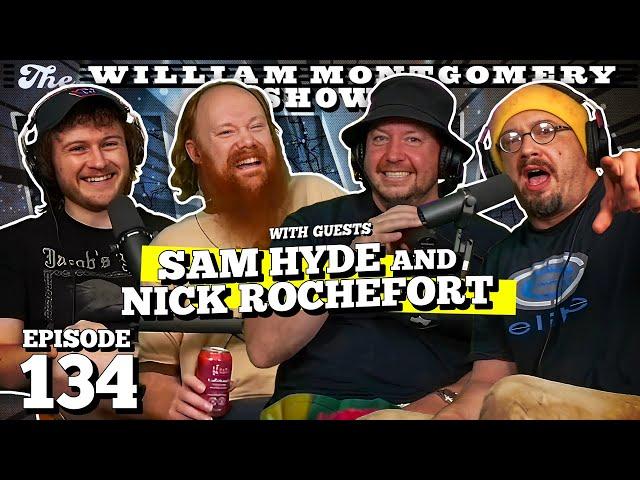 Sam Hyde and Nick Rochefort  | The William Montgomery Show with Casey Rocket #134