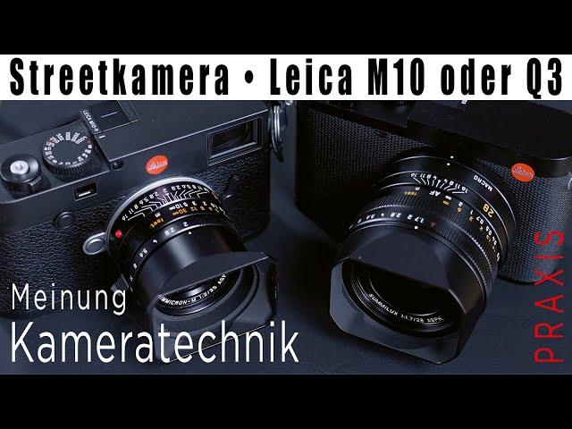 Leica M10 oder Q3 als Streetkamera? • meine Entscheidung