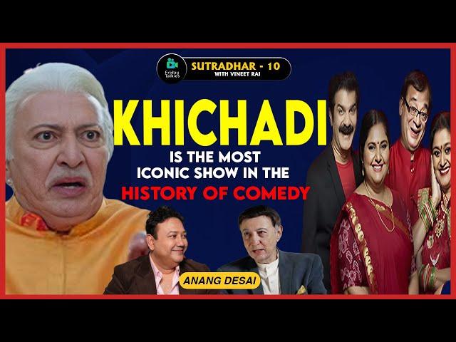 Anang Desai | Khichdi, Baghban, Anupam Kher & Satish Kaushik | SUTRADHAR with Vineet Rai |Ep 10