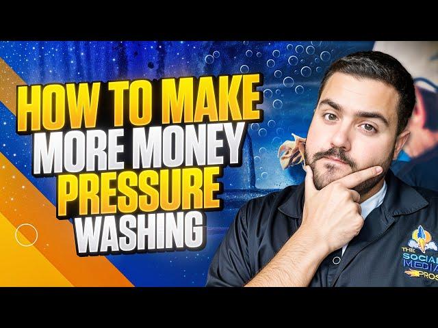 How To Make More Money Pressure Washing!