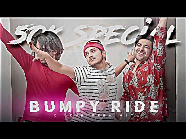 BUMPY RIDE X LOVE MERA HIT EDIT | 50K SPECIAL EDIT | BUMPY RIDE SONG EDIT