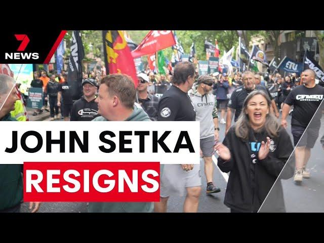 CFMEU leader John Setka resigns | 7NEWS