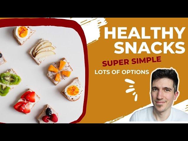 Simple HEALTHY Snack Ideas