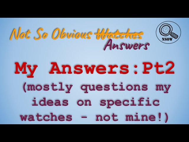 Not So Obvious Answers - Watches - May 2020