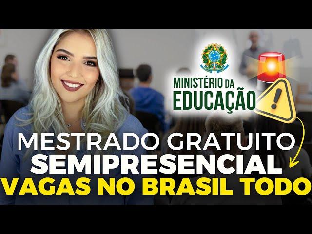 MEC abriu MESTRADO GRATUITO SEMIPRESENCIAL com 570 VAGAS no BRASIL TODO | Mari Rel