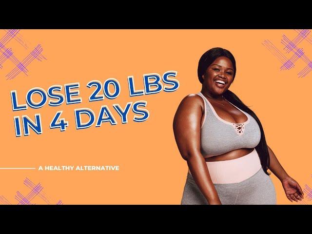 How To lose 20lbs In 4 Days