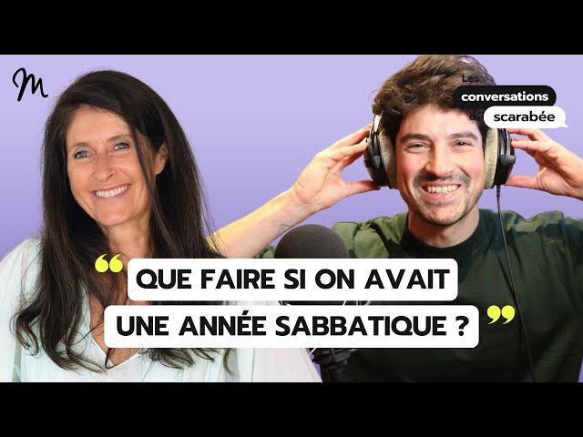 Que faire si on avait une année sabbatique ? Conversations du scarabée #24