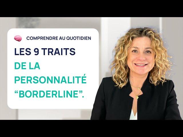 LES 9 TRAITS DE LA PERSONNALITÉ "BORDERLINE"