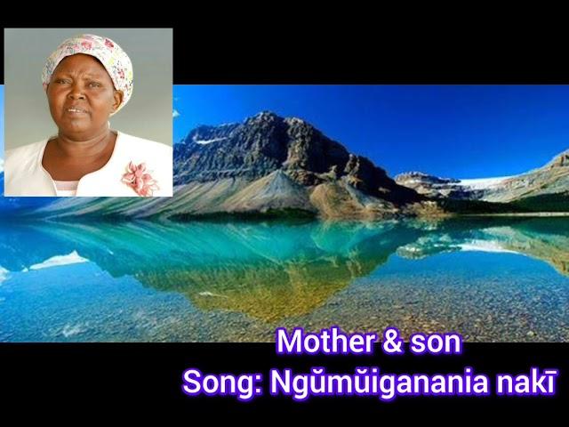 mother and son. ngumuiganania naki.