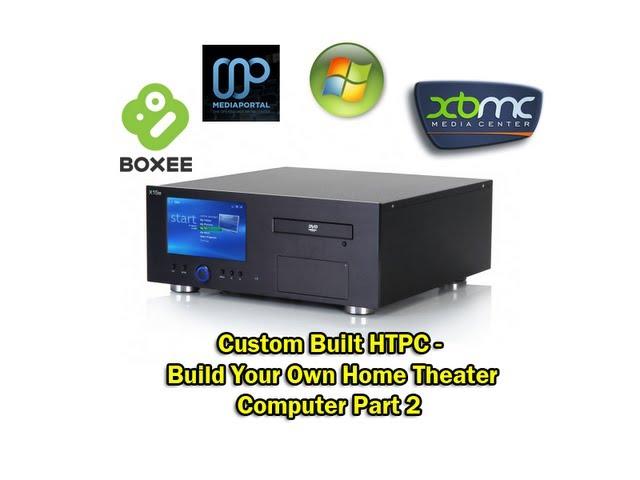 Custom Built HTPC - Build Your Own Home Theater Computer Part 2