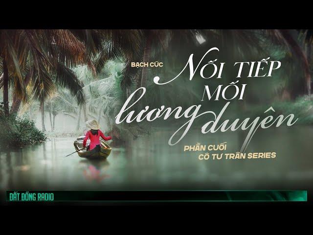 NỐI TIẾP MỐI LƯƠNG DUYÊN - Phần Cuối series truyện ma về cô thầy pháp miền tây Tư Trân