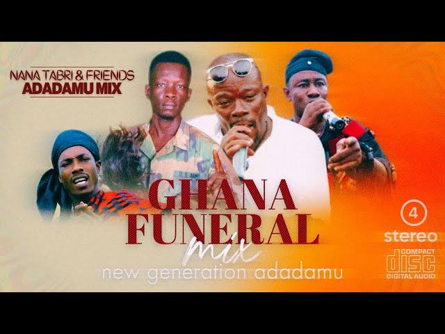 Nana Tabiri & Friends - NEW ADADAMU SPECIAL/GHANA FUNERAL MIX