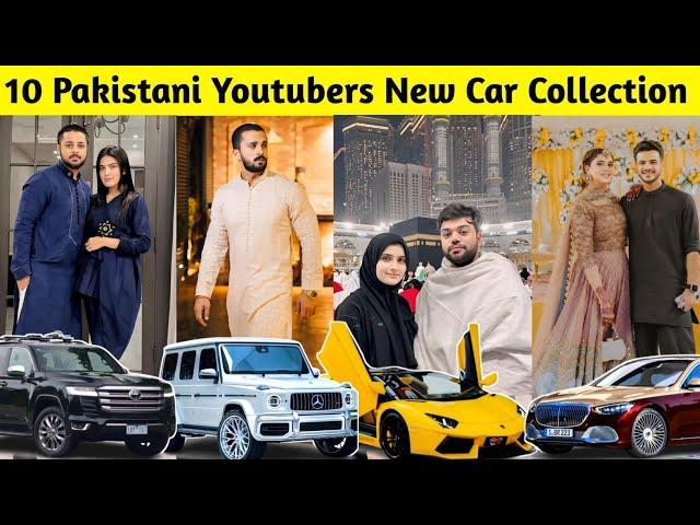 Top 10 Pakistani Youtubers New Car Collection | Sistrology, Rajab Family,Ducky Bhai,Shehr Mein Dihat