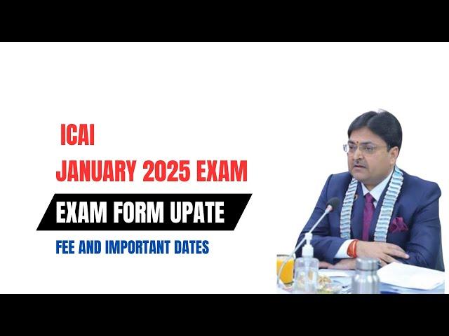 ICAI JANUARY 2025 EXAM ,EXAM FORM UPATE