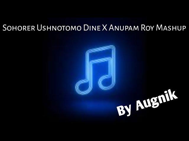 Sohorer Ushnotomo Dine X Anupam Roy Mashup || (By Hijibiji Band Member Augnik) || Quarantine Diaries