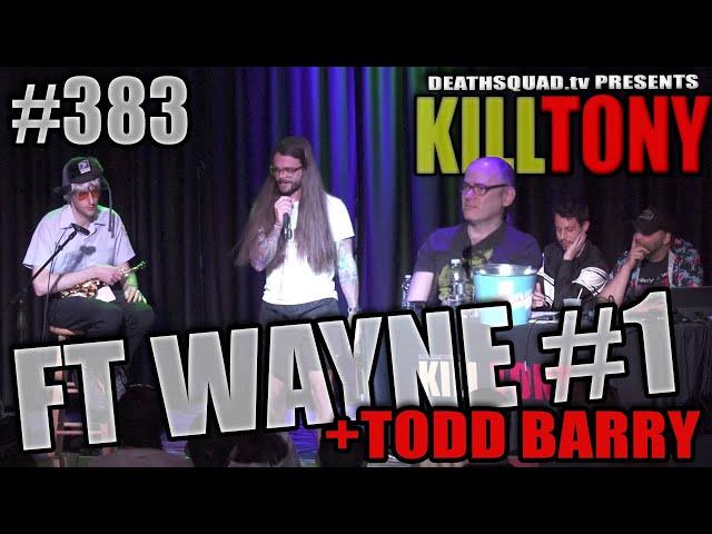 KILL TONY #383 - TODD BARRY (FT WAYNE)