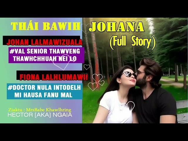 THÁI BAWIH JOHANA BY MrsBabe Khawlhring MIZO LOVE STORY #thawnthu #ngaihnawm #mizoversion