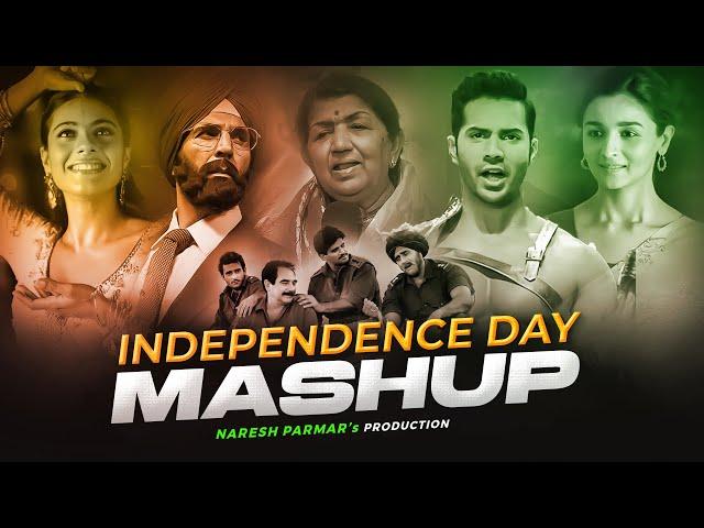 Independence Day Mashup | 15 August Songs | Naresh Parmar | Patriotic Mashup Songs 2024