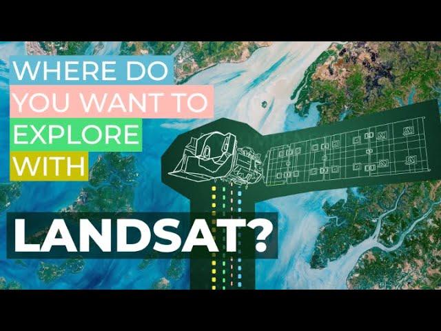 Explore with Landsat: Where Would You Go?