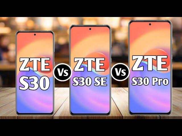 ZTE S30 Vs ZTE S30 SE Vs ZTE S30 Pro