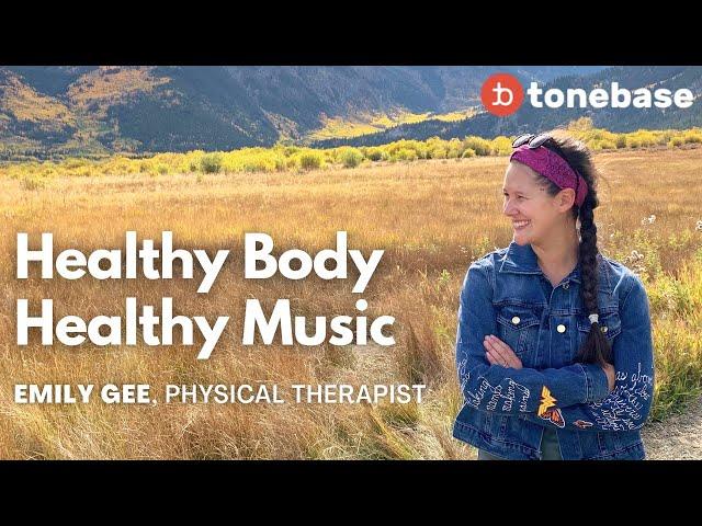 Physical Therapy for Musicians with Emily Gee | Healthy Body = Healthy Music