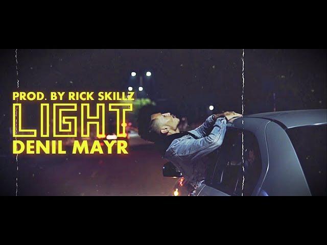 Denil Mayr - LIGHT (Prod. By Rick Skillz) |OFFICIAL MUSIC VIDEO|