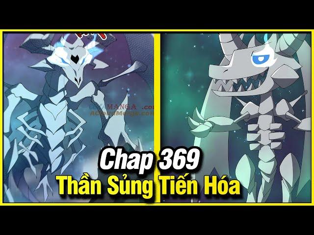 Thần Sủng Tiến Hóa Chap 369 | Truyện Tranh Thuyết Minh | Lệ Phi Vũ