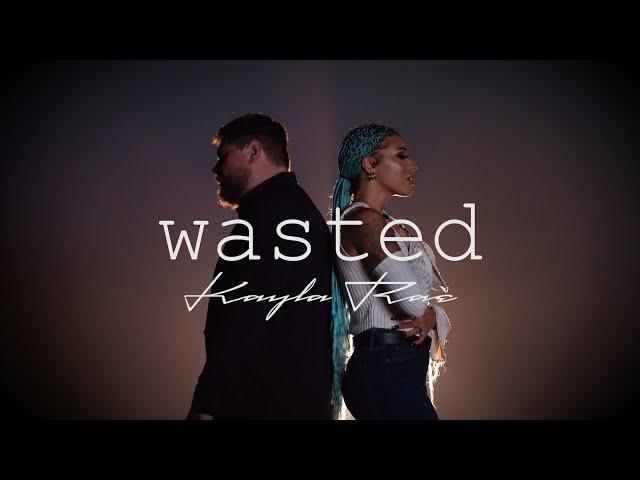 Wasted - Kayla Rae Featuring Atlus