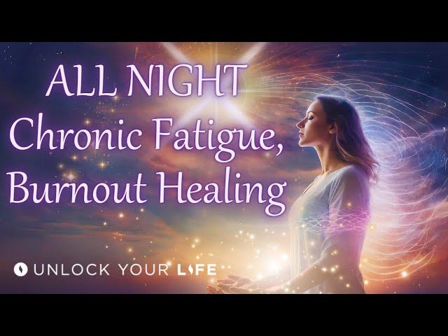 All Night Chronic Fatigue, Burnout and Exhaustion Healing Hypnosis (Meditation) with Deep Relaxation