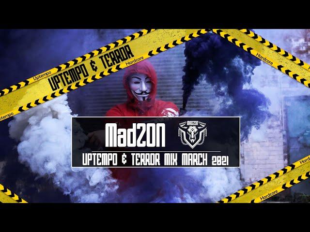 UPTEMPO & TERROR MIX March 2021 | MadZON