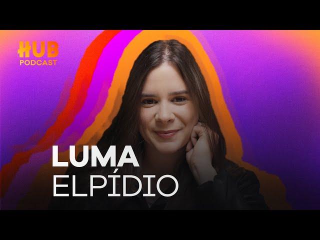 LUMA ELPÍDIO | HUB Podcast - EP. 216