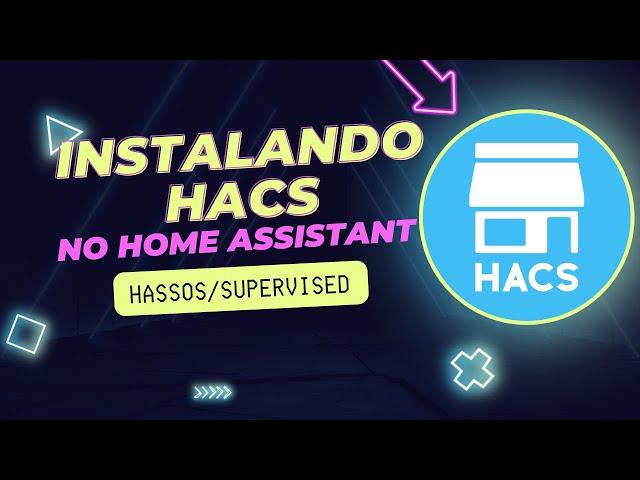 Instalando HACS no HOME ASSISTANT HASSOS ou SUPERVISED em menos de 5 MINUTOS