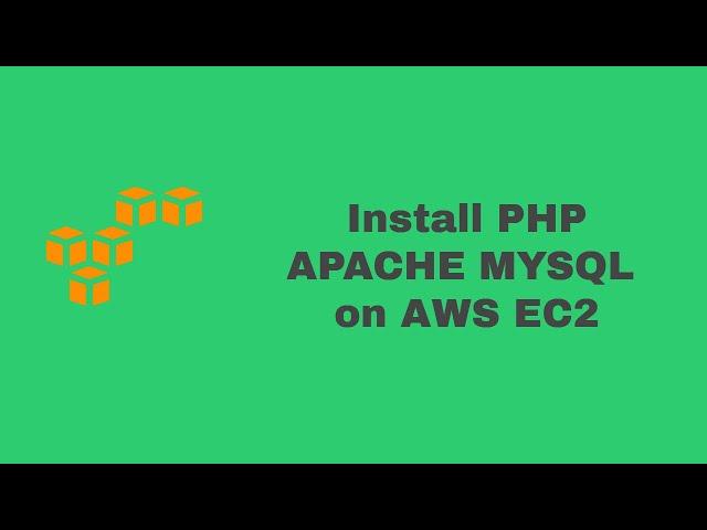 How to Setup Apache, PHP, MySQL on EC2 2019