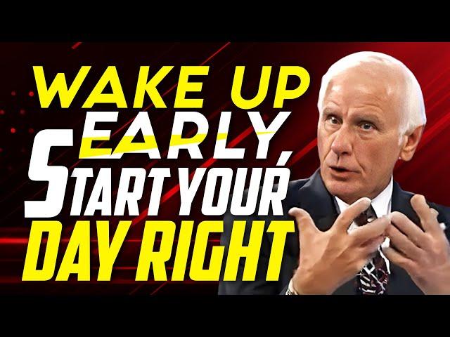 Wake Up Early, Start Your Day Right | Jim Rohn Motivational Speech