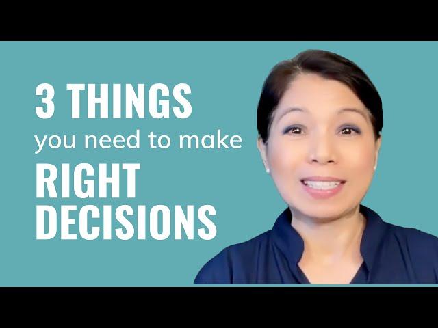 3 Things You Need to Make Right Decisions