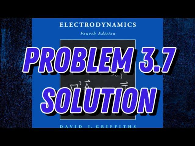 Griffiths Electrodynamics Solutions 3.7