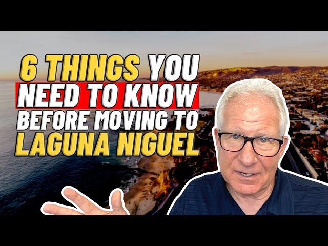 6 Things to Know Before Moving to Laguna Niguel.